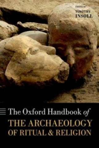 Carte Oxford Handbook of the Archaeology of Ritual and Religion Timothy Insoll
