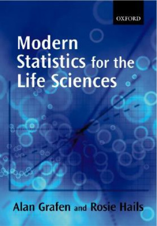 Könyv Modern Statistics for the Life Sciences Alan Grafen