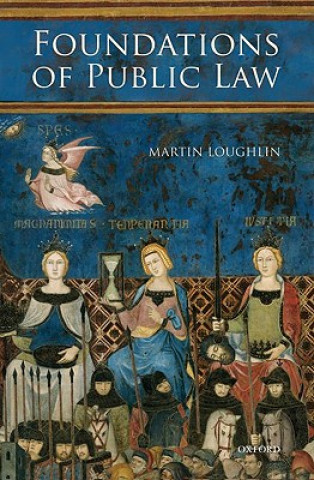 Kniha Foundations of Public Law Martin Loughlin