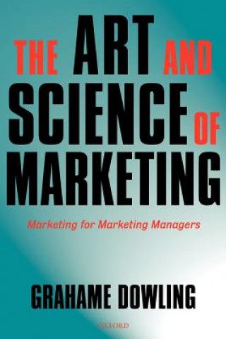 Kniha Art and Science of Marketing Grahame Dowling
