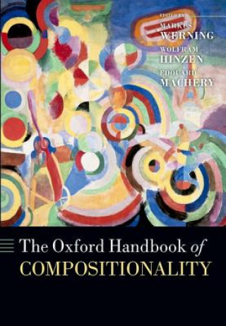 Kniha Oxford Handbook of Compositionality Markus Werning