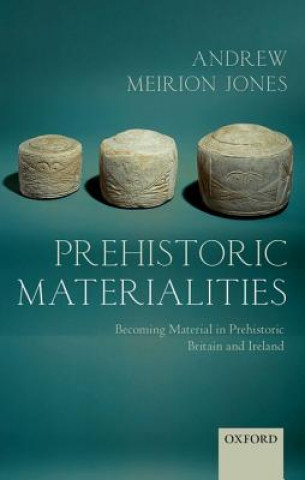 Книга Prehistoric Materialities AndrewMeirion Jones