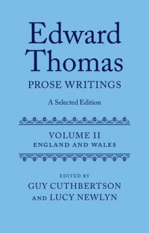 Carte Edward Thomas: Prose Writings: A Selected Edition Edward Thomas