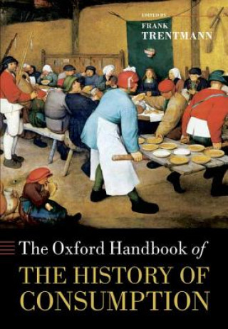 Kniha Oxford Handbook of the History of Consumption Frank Trentmann