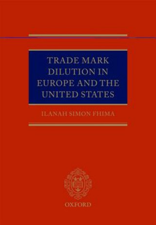Könyv Trade Mark Dilution in Europe and the United States Ilanah Simon Fhima