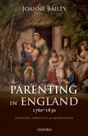 Könyv Parenting in England 1760-1830 Joanne Bailey