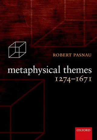 Kniha Metaphysical Themes 1274-1671 Robert Pasnau