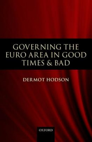 Buch Governing the Euro Area in Good Times and Bad Dermot Hodson