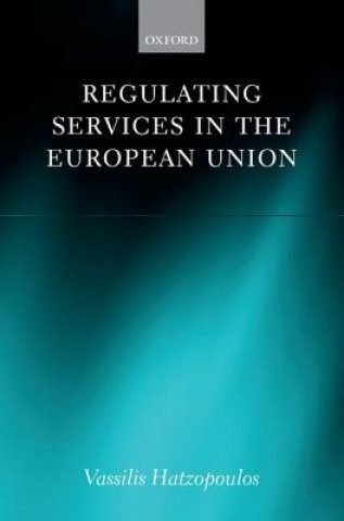 Książka Regulating Services in the European Union Vassilis Hatzopoulos