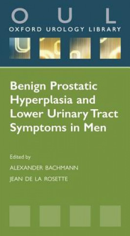 Könyv Benign Prostatic Hyperplasia and Lower Urinary Tract Symptoms in Men Alexander Bachmann