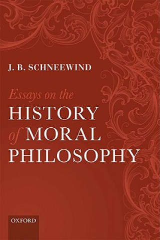 Könyv Essays on the History of Moral Philosophy J B Schneewind
