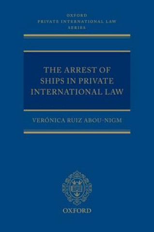 Könyv Arrest of Ships in Private International Law Veronica Ruiz Abou Nigm