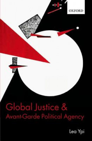 Könyv Global Justice and Avant-Garde Political Agency Lea Ypi