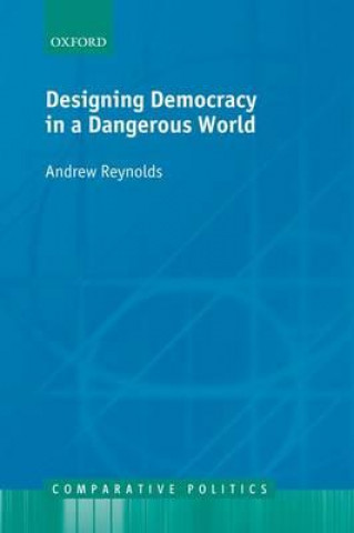 Livre Designing Democracy in a Dangerous World Andrew Reynolds