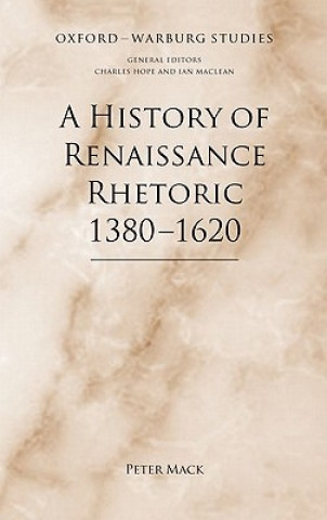Carte History of Renaissance Rhetoric 1380-1620 Peter Mack