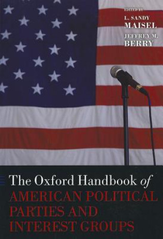 Kniha Oxford Handbook of American Political Parties and Interest Groups L Sandy Maisel