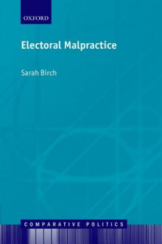 Kniha Electoral Malpractice Sarah Birch