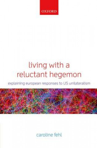 Kniha Living with a Reluctant Hegemon Caroline Fehl