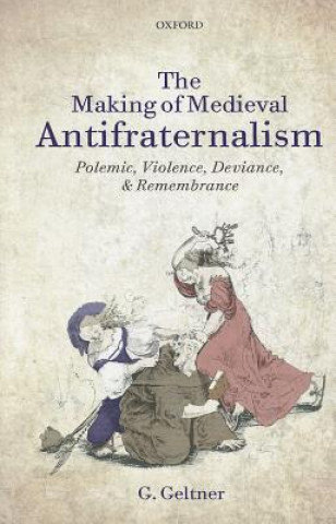 Kniha Making of Medieval Antifraternalism G Geltner