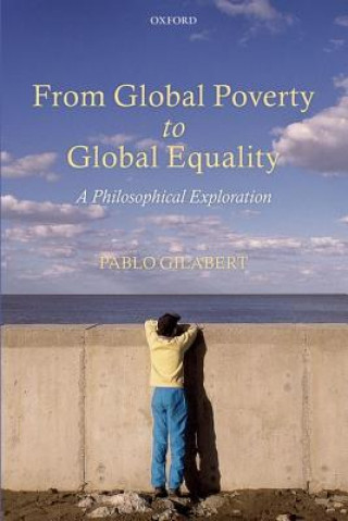 Carte From Global Poverty to Global Equality Pablo Gilabert