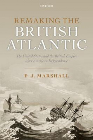 Buch Remaking the British Atlantic PJ Marshall