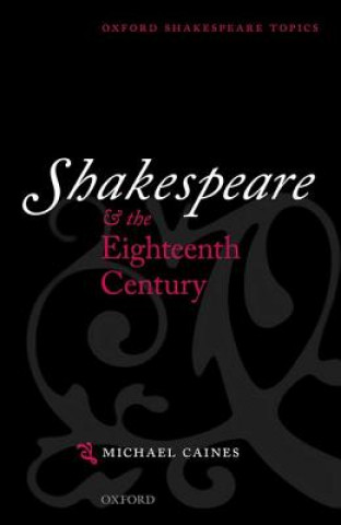 Könyv Shakespeare and the Eighteenth Century Michael Caines
