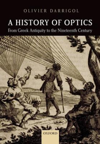 Buch History of Optics from Greek Antiquity to the Nineteenth Century Olivier Darrigol