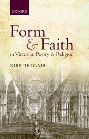 Książka Form and Faith in Victorian Poetry and Religion Kirstie Blair