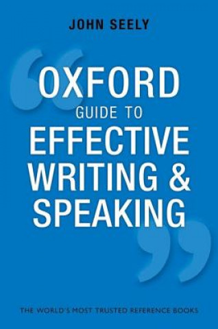 Kniha Oxford Guide to Effective Writing and Speaking John Seely