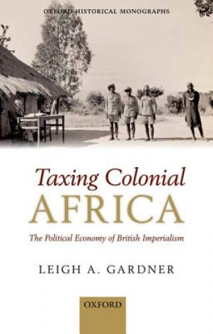 Könyv Taxing Colonial Africa Leigh Gardner