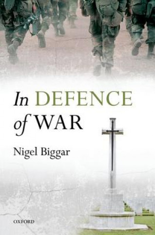 Kniha In Defence of War Nigel Biggar