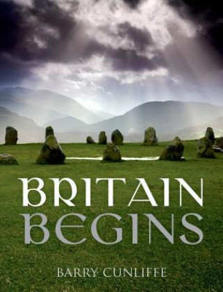 Kniha Britain Begins Barry Cunliffe