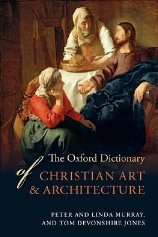 Knjiga Oxford Dictionary of Christian Art and Architecture Tom Devonshire Jones