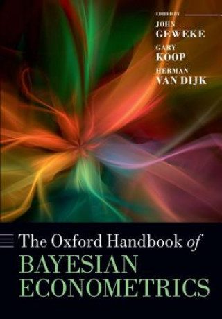 Könyv Oxford Handbook of Bayesian Econometrics John Geweke
