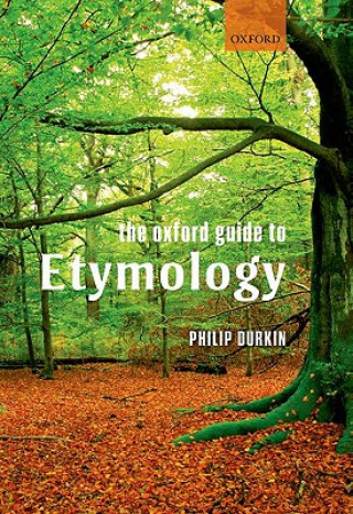 Kniha Oxford Guide to Etymology Philip Durkin