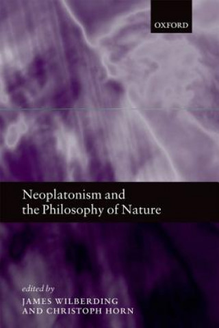 Kniha Neoplatonism and the Philosophy of Nature James Wilberding