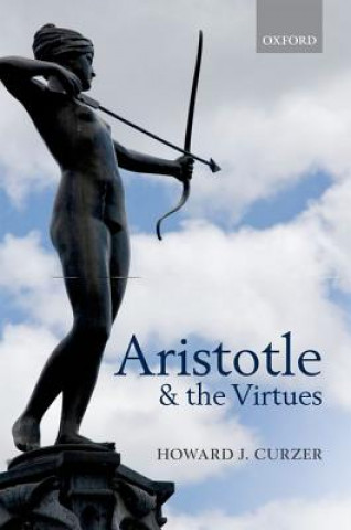 Książka Aristotle and the Virtues Howard Curzer