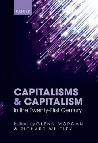 Carte Capitalisms and Capitalism in the Twenty-First Century Glenn Morgan