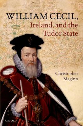 Kniha William Cecil, Ireland, and the Tudor State Christopher Maginn