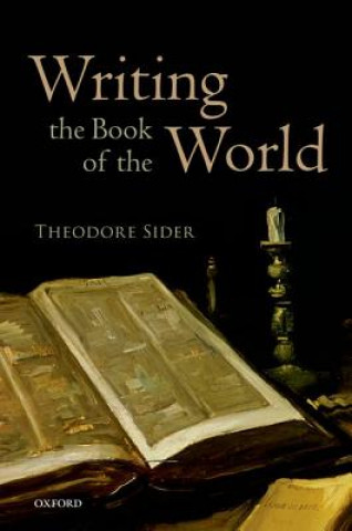 Kniha Writing the Book of the World Theodore Sider