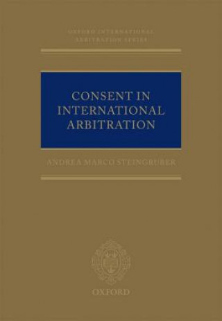 Carte Consent in International Arbitration Andrea M Steingruber