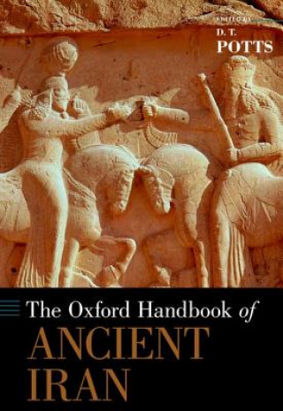 Kniha Oxford Handbook of Ancient Iran D T Potts