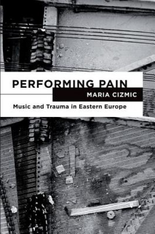 Könyv Performing Pain Maria Cizmic
