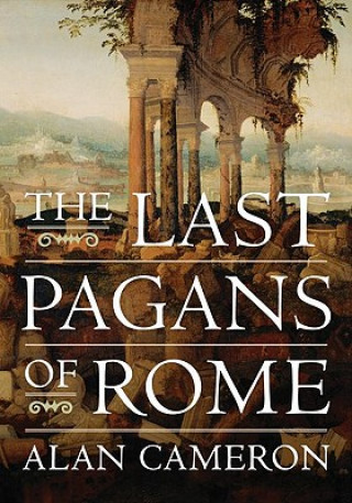 Knjiga Last Pagans of Rome Alan Cameron