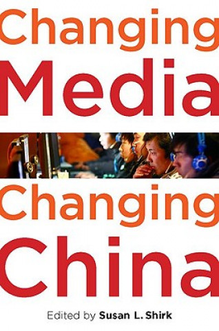 Kniha Changing Media, Changing China Susan L Shirk