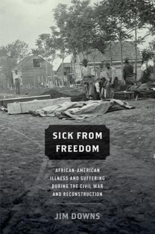 Könyv Sick from Freedom Jim Downs