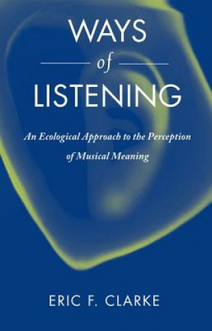 Carte Ways of Listening Eric F Clarke