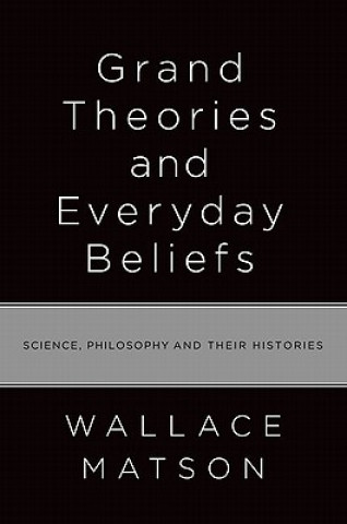 Buch Grand Theories and Everyday Beliefs Wallace I Matson