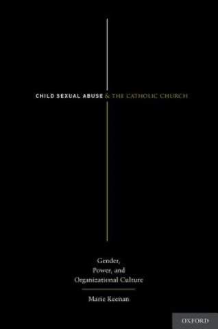 Könyv Child Sexual Abuse and the Catholic Church Marie Keenan