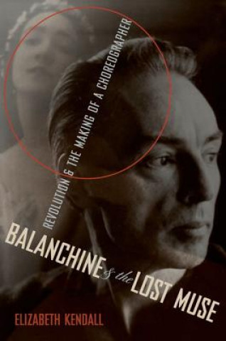 Книга Balanchine and the Lost Muse Elizabeth Kendall